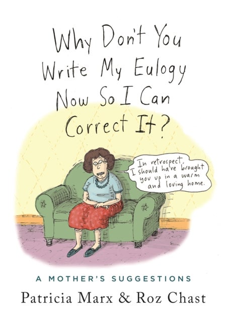 Why Don't You Write My Eulogy Now So I Can Correct It? - A Mother's Suggestions