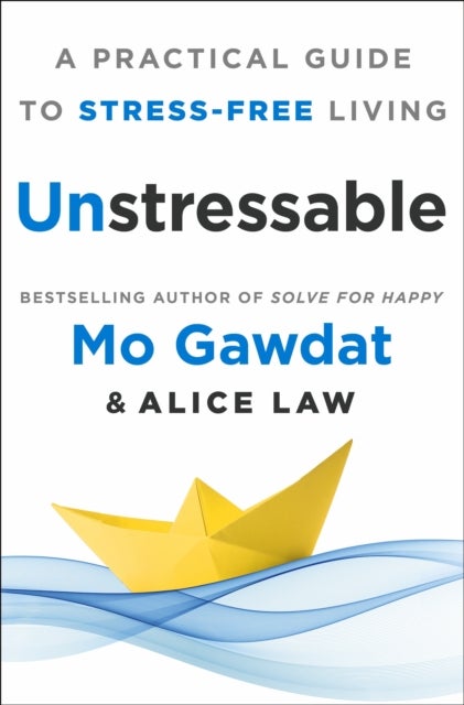Unstressable - A Practical Guide to Stress-Free Living