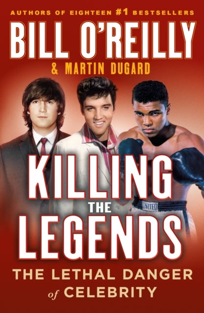 Killing the Legends - The Lethal Danger of Celebrity
