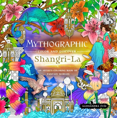 Mythographic Color and Discover: Shangri-La - An Artist's Coloring Book of Fantasy Worlds