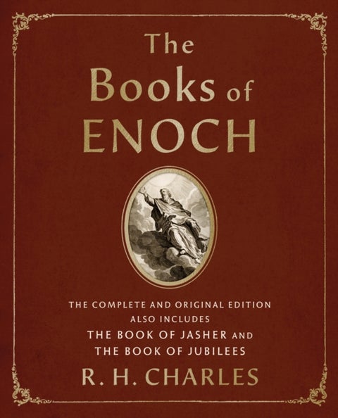 The Books of Enoch - The Complete and Original Edition, also includes The Book of Jasher and The Book of Jubilees