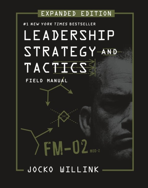 Leadership Strategy and Tactics - Field Manual Expanded Edition