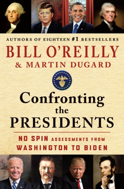Confronting the Presidents - No Spin Assessments from Washington to Biden