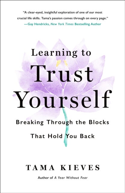 Learning to Trust Yourself - Breaking Through the Blocks That Hold You Back