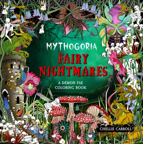 Mythogoria: Fairy Nightmares - A Demon Fae Coloring Book