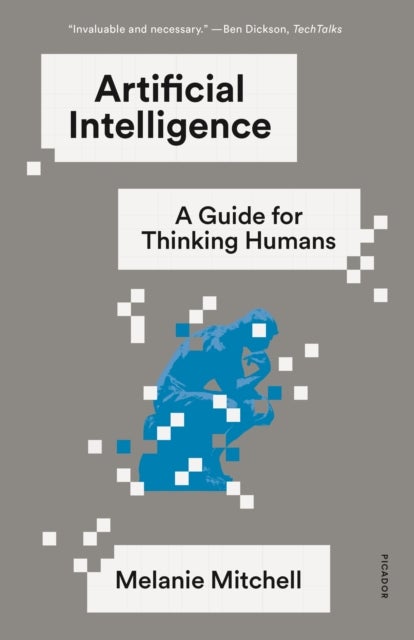Artificial Intelligence - A Guide for Thinking Humans