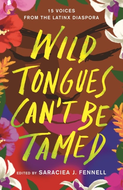 Wild Tongues Can't Be Tamed - 15 Voices from the Latinx Diaspora