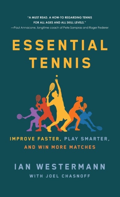 Essential Tennis - Improve Faster, Play Smarter, and Win More Matches