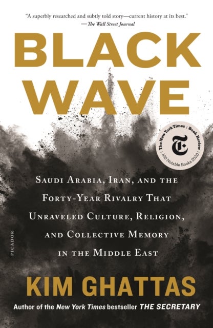 Black Wave - Saudi Arabia, Iran, and the Forty-Year Rivalry That Unraveled Culture, Religion, and Collective Memo