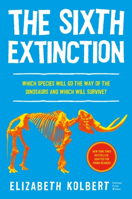 The Sixth Extinction (young readers adaptation) - An Unnatural History