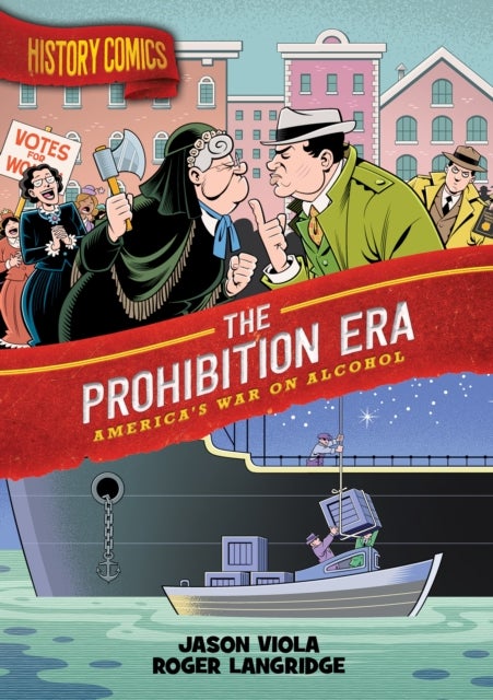 History Comics: The Prohibition Era - America's War on Alcohol