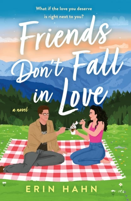 Friends Don't Fall in Love - A Novel