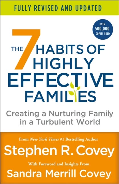 The 7 Habits of Highly Effective Families (Fully Revised and Updated) - Creating a Nurturing Family in a Turbulent World