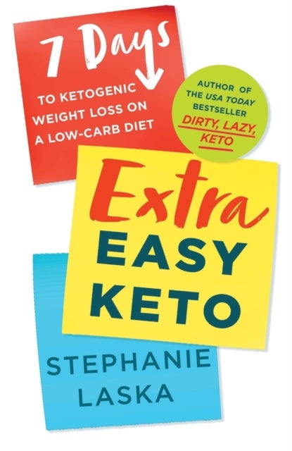 Extra Easy Keto - 7 Days to Ketogenic Weight Loss on a Low-Carb Diet