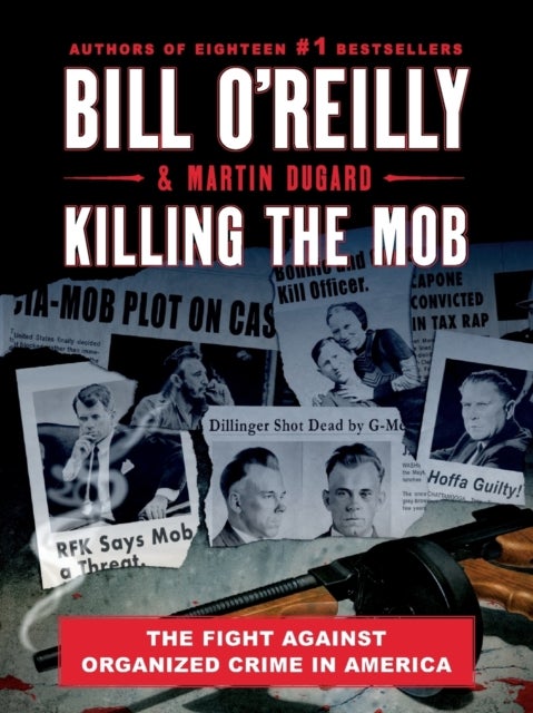 Killing the Mob - The Fight Against Organized Crime in America