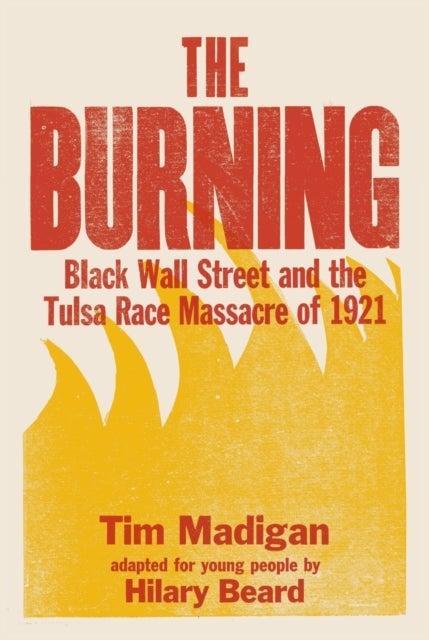 Bilde av The Burning (young Readers Edition) Av Tim Madigan, Hilary Beard