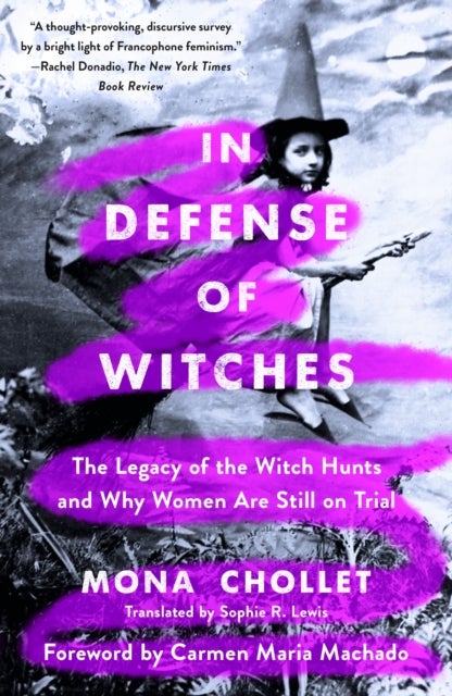 In Defense of Witches - The Legacy of the Witch Hunts and Why Women Are Still on Trial