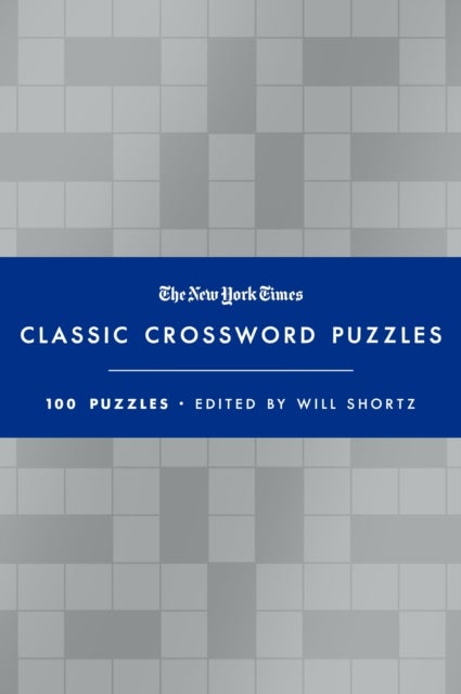 The New York Times Classic Crossword Puzzles (Blue and Silver) - 100 Puzzles Edited by Will Shortz