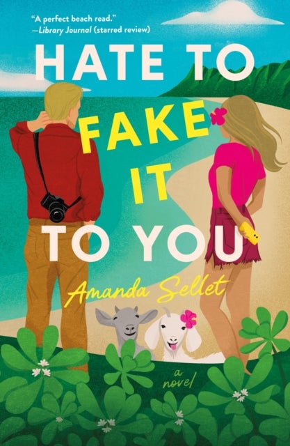 Hate to Fake It to You - A Novel
