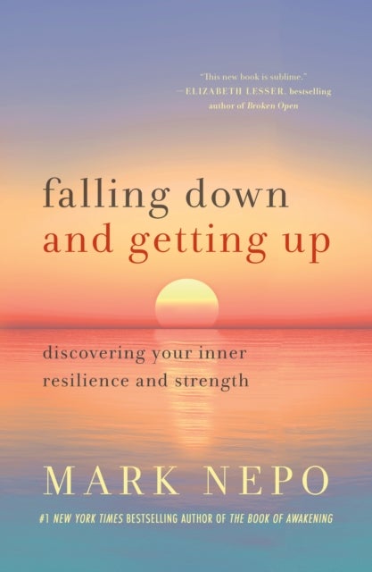 Falling Down and Getting Up - Discovering Your Inner Resilience and Strength