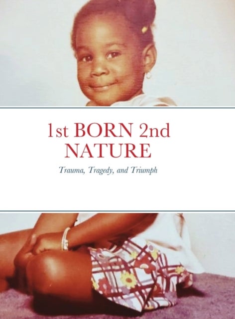 1st BORN 2nd NATURE - Trauma, Tragedy, and Triumph