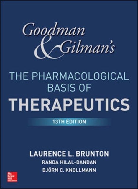 Goodman and Gilman's The Pharmacological Basis of Therapeutics av Laurence Brunton, Bjorn Knollmann,  Hilal-Dandan