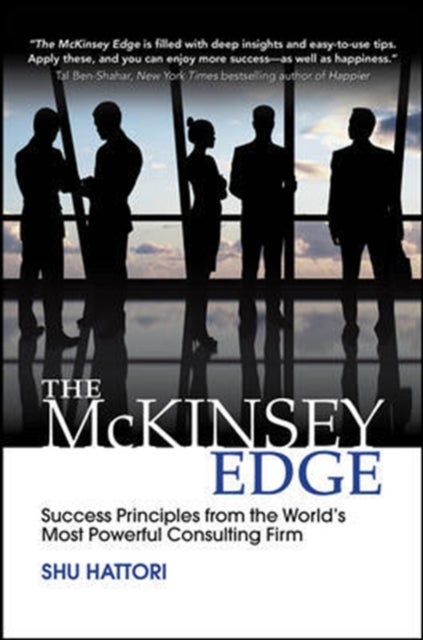 Bilde av The Mckinsey Edge: Success Principles From The World&#039;s Most Powerful Consulting Firm Av Shu Hattori