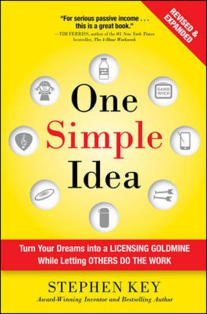 Bilde av One Simple Idea, Revised And Expanded Edition: Turn Your Dreams Into A Licensing Goldmine While Lett Av Stephen Key