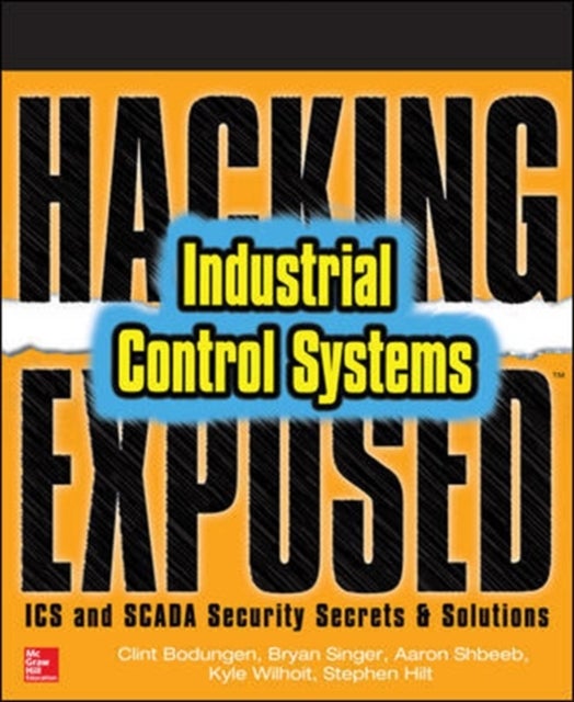Bilde av Hacking Exposed Industrial Control Systems: Ics And Scada Security Secrets &amp; Solutions Av Clint Bodungen, Bryan Singer, Aaron Shbeeb, Kyle Wilhoit