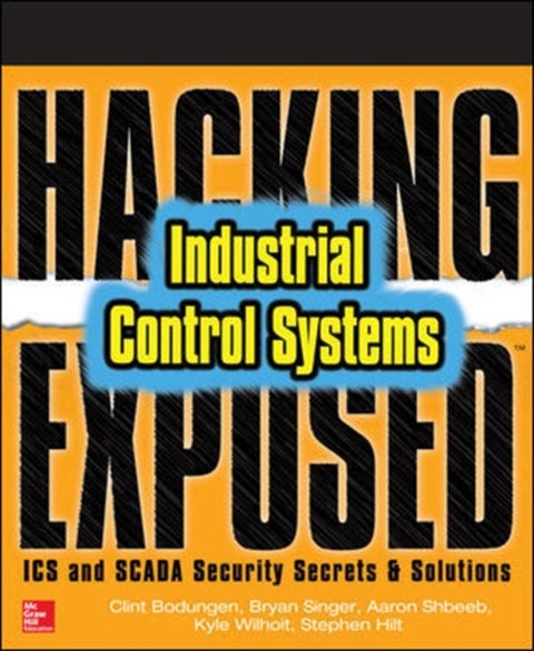 Hacking Exposed Industrial Control Systems: ICS and SCADA Security Secrets & Solutions