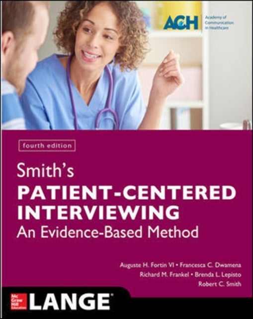 Bilde av Smith&#039;s Patient Centered Interviewing: An Evidence-based Method, Fourth Edition Av Auguste Fortin, Francesca Dwamena, Richard Frankel, Brenda Lep
