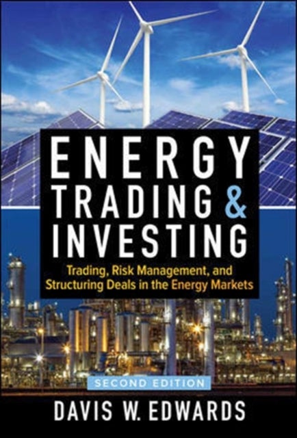 Bilde av Energy Trading &amp; Investing: Trading, Risk Management, And Structuring Deals In The Energy Markets, S Av Davis Edwards