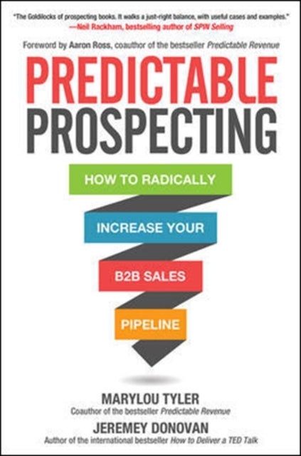 Bilde av Predictable Prospecting: How To Radically Increase Your B2b Sales Pipeline Av Marylou Tyler, Jeremey Donovan