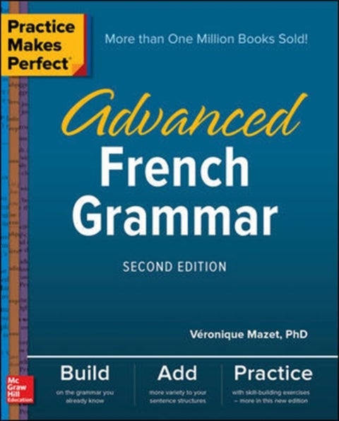 Practice Makes Perfect: Advanced French Grammar, Second Edition