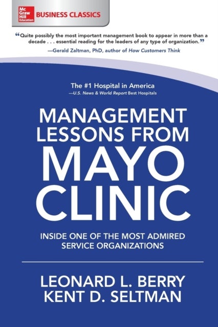 Bilde av Management Lessons From Mayo Clinic: Inside One Of The World&#039;s Most Admired Service Organizations Av Leonard Berry, Kent Seltman