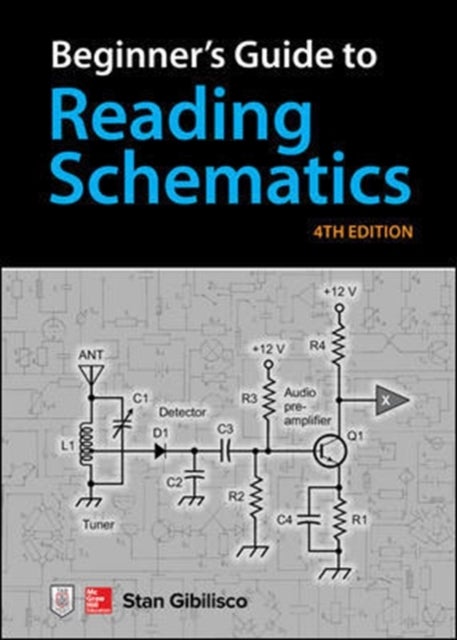 Bilde av Beginner&#039;s Guide To Reading Schematics, Fourth Edition Av Stan Gibilisco