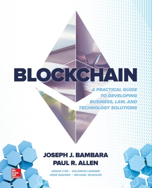 Bilde av Blockchain: A Practical Guide To Developing Business, Law, And Technology Solutions Av Joseph Bambara, Paul Allen, Kedar Iyer, Rene Madsen, Solomon Le