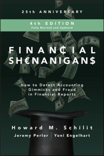 Financial Shenanigans, Fourth Edition: How to Detect Accounting Gimmicks and Fraud in Financial Rep