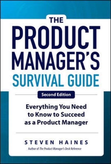 Bilde av The Product Manager&#039;s Survival Guide, Second Edition: Everything You Need To Know To Succeed As A Pr Av Steven Haines
