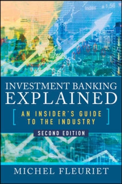 Bilde av Investment Banking Explained, Second Edition: An Insider&#039;s Guide To The Industry Av Michel Fleuriet