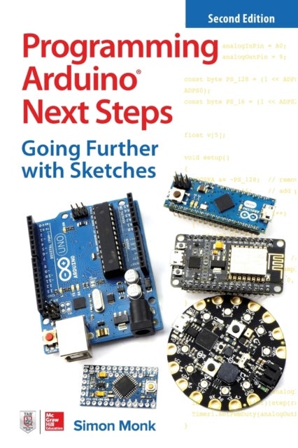 Bilde av Programming Arduino Next Steps: Going Further With Sketches, Second Edition Av Simon Monk