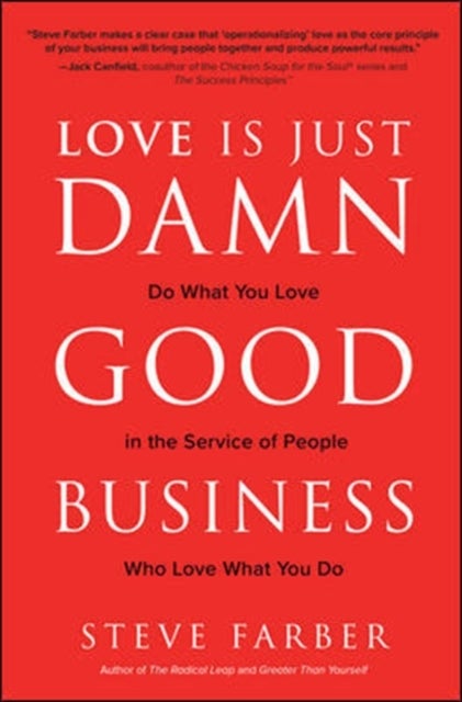 Bilde av Love Is Just Damn Good Business: Do What You Love In The Service Of People Who Love What You Do Av Steve Farber