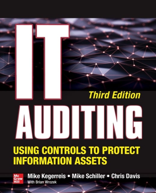 Bilde av It Auditing Using Controls To Protect Information Assets, Third Edition Av Mike Kegerreis, Mike Schiller, Chris Davis