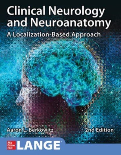 Bilde av Clinical Neurology And Neuroanatomy: A Localization-based Approach, Second Edition Av Aaron Berkowitz