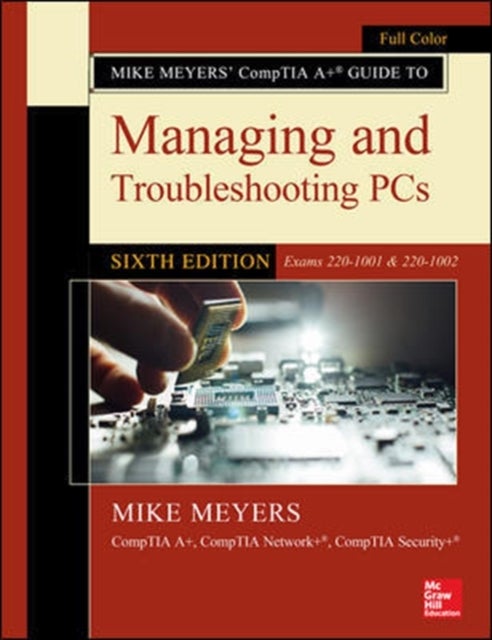 Bilde av Mike Meyers&#039; Comptia A+ Guide To Managing And Troubleshooting Pcs, Sixth Edition (exams 220-1001 &amp; 2 Av Mike Meyers