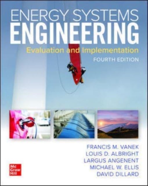 Bilde av Energy Systems Engineering: Evaluation And Implementation, Fourth Edition Av Francis Vanek, Louis Albright, Largus Angenent, Michael W. Ellis, David D