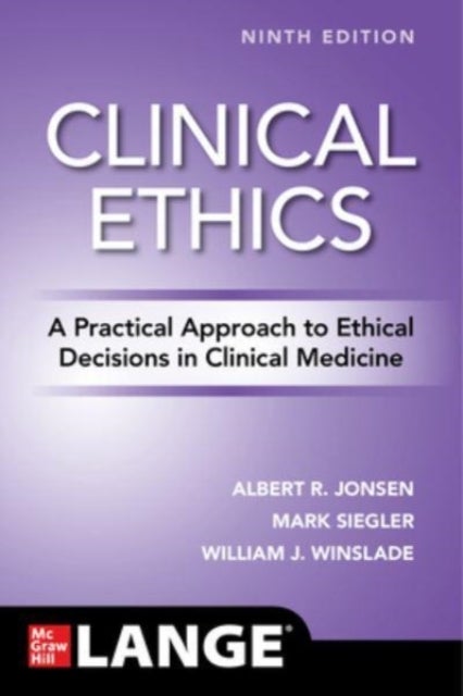 Bilde av Clinical Ethics: A Practical Approach To Ethical Decisions In Clinical Medicine, Ninth Edition Av Albert Jonsen, Mark Siegler, William Winslade