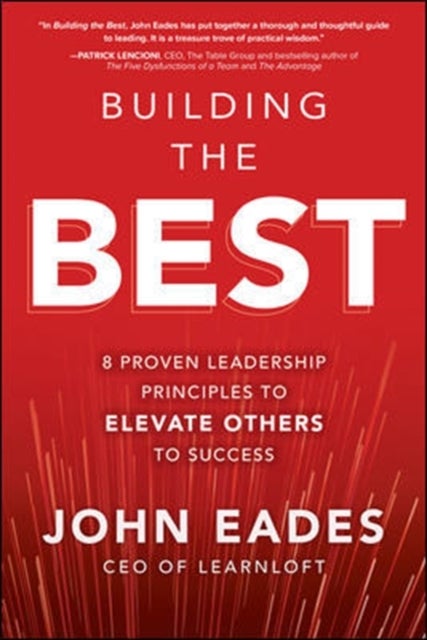 Bilde av Building The Best: 8 Proven Leadership Principles To Elevate Others To Success Av John Eades