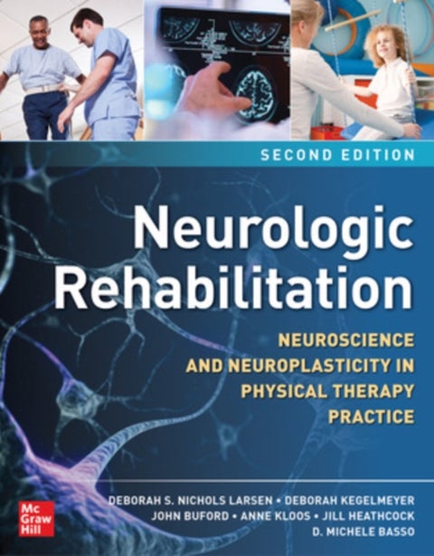 Neurologic Rehabilitation, Second Edition: Neuroscience and Neuroplasticity in Physical Therapy Prac