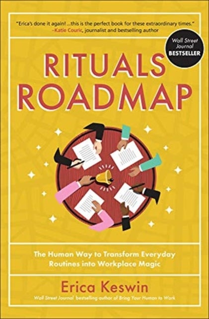 Bilde av Rituals Roadmap: The Human Way To Transform Everyday Routines Into Workplace Magic Av Erica Keswin